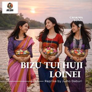 Bizu Tui Huji Loinei |Reprised | Chakma Song