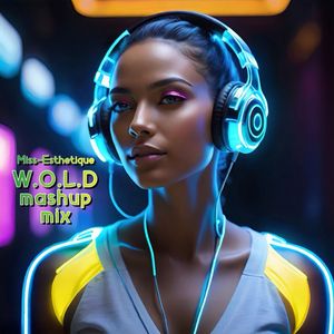 W.O.L.D (mashup mix)