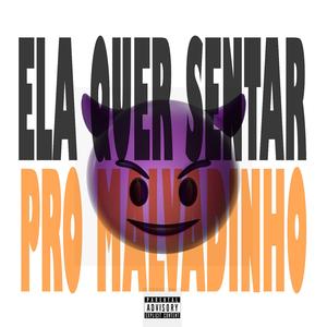 ELA QUER SENTAR Pro Malvadinho