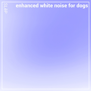 Enhanced White Noise for Dogs