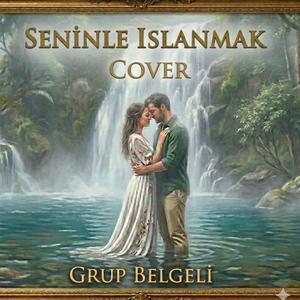 SENİNLE ISLANMAK COVER