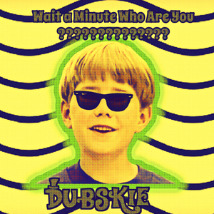 Wait a Minute Who Are You