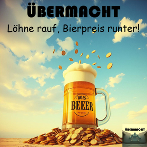 Löhne Rauf, Bierpreis Runter