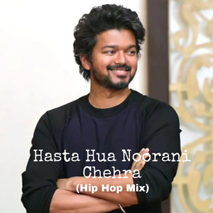 Hasta Hua Noorani Chehra (Hip Hop Mix)