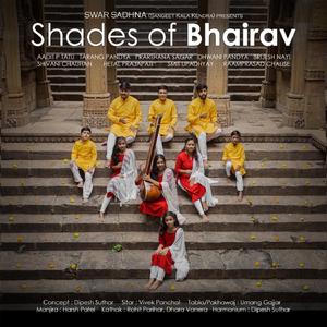 Shades of Bhairav (feat. Aadit P Tatu, Tarang Pandya, Prarthana Sagar, Dhwani Pandya, Brijesh Nayi, Shivani Chauhan, Hetal Prajapati, Smit Upadhyay and Raamprasad Chalisei)
