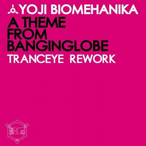 A Theme From Banginglobe (TrancEye Rework)