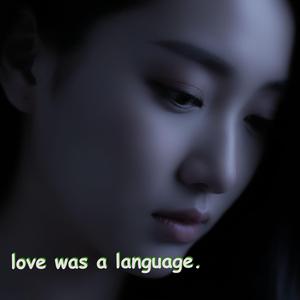 Love Was a Language