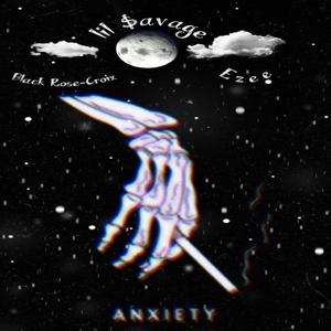 Anxiety (feat. Black Rose-Croix & Ezee)