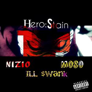 Hero: Stain (feat. Moso & ILL$wank)