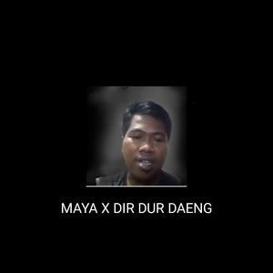 Maya x Dir Dur Daeng