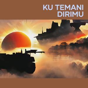 Ku temani dirimu