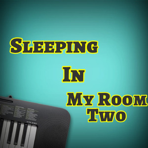 Sleeping in My Room Two