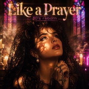 Like a Prayer (80's Reborn)