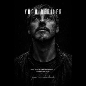 YÜRÜ DEDİLER
