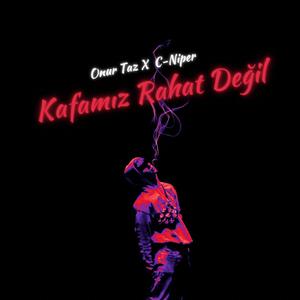 Kafamız Rahat Değil