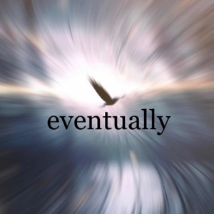 eventually