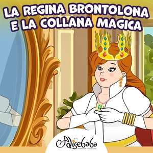 La Regina Brontolona e la Collana Magica