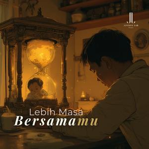 Lebih Masa Bersamamu