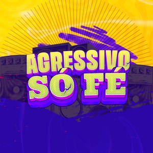Agressivo Só Fé - Grelo da Seresta