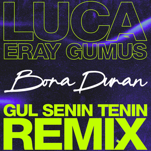 Gül Senin Tenin (Luca & Eray Gümüş Remix)
