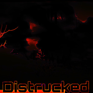 D I S T R U C K E D