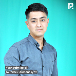 Yashagim keldi