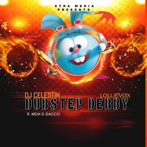 Dubstep Derby (feat. Lollievox, Sacco, MDK, KomradEndru & Akounabeatz)