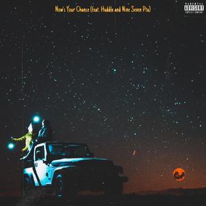 Now's Your Chance (feat. Huddle & Nine Seven Pta)