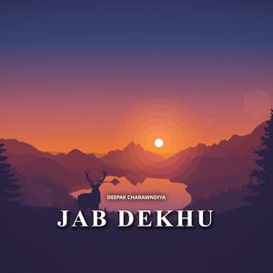 Jab Dekhu