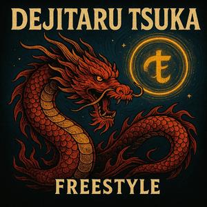 Dejitaru Tsuka (Freestyle)