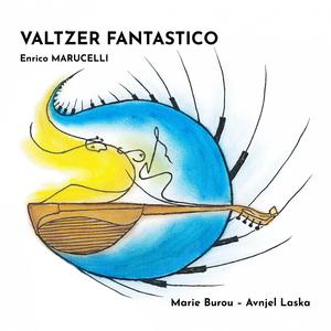Valtzer Fantastico / E. Marucelli (feat. Avnjel Laska)