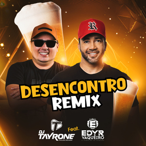 Desencontro (feat. Edyr Vaqueiro) [Remix]