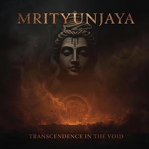 Mrityunjaya : Transcendence in the Void