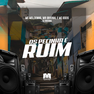 Os Pecinha É Ruim