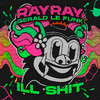 RayRay - Ill Shit