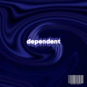Dependent (feat. MAK TEN)