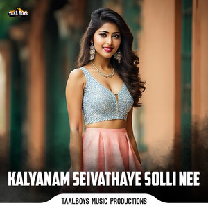 Kalyanam Seivathaye Solli Nee