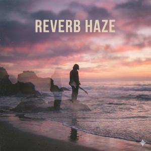 REVERB HAZE
