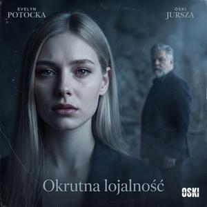 Okrutna Lojalność (feat. Evelyn Potocka)
