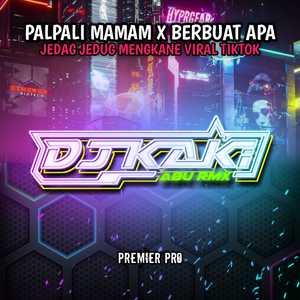DJ PALPALI MAMAM X BERBUAT APA JEDAG JEDUG MENGKANE