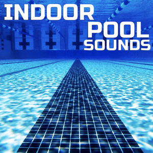 Indoor Pool Ambience (feat. Sleeping Sounds, Everyday Sounds, Deep Focus, Universal Nature Soundscapes, Binaural Beats FX & Meditation Therapy)