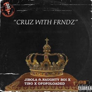 Cruz With Frndz (feat. Naughty Boi, Tino, OfofoLoaded)