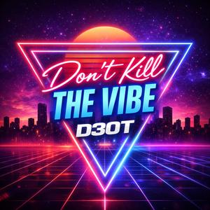 Don't Kill The Vibe