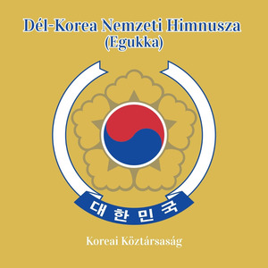 Dél-Korea Nemzeti Himnusza (Egukka)