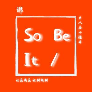 So Be It /