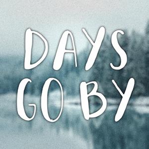 Days Go by