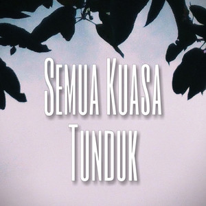 Semua Kuasa Tunduk