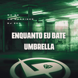 Enquanto Eu Bate Umbrella