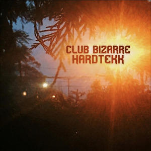 Club Bizarre Hardtekk