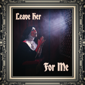 Leave Her for Me